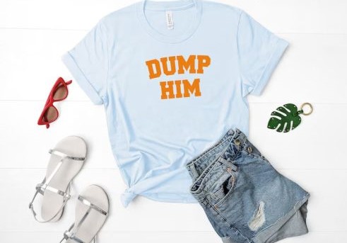 Dump Him Shirt: The Ultimate Statement Piece for Empowered Women