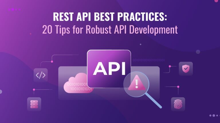 REST API Best Practices: 20 Tips for Robust API Development