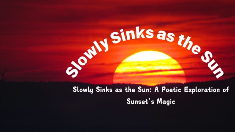 Slowly Sinks as the Sun