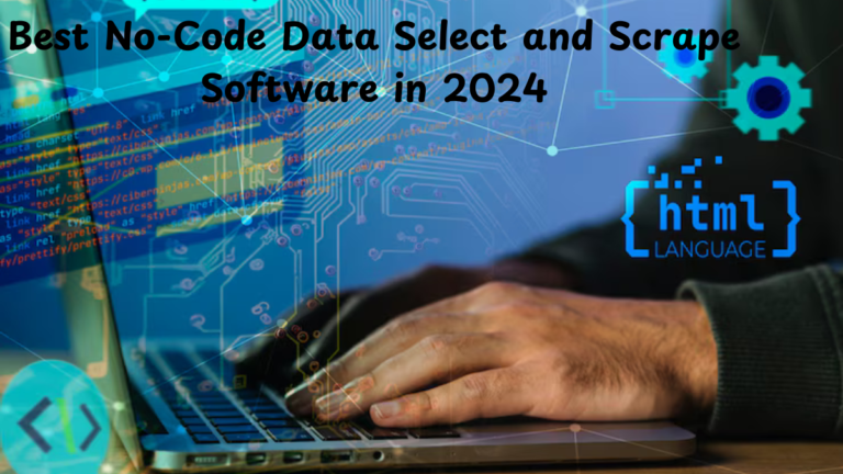 Best No-Code Data Select and Scrape Software in 2024