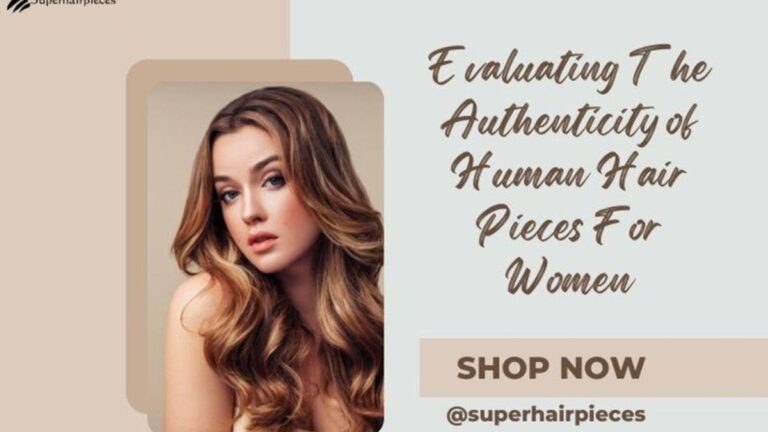 Evaluating The Authenticity of Human Hair Pieces For Women